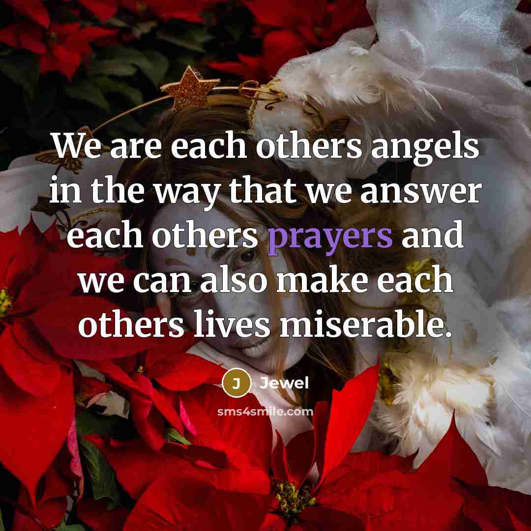 “We are each others angels in the way that we…” quote by Jewel