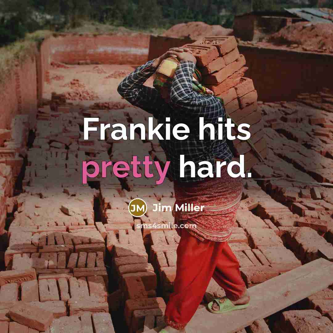 “Frankie hits pretty hard.…” quote by Jim Miller