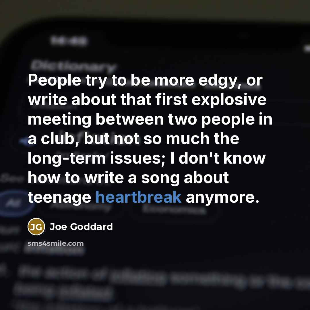 “People try to be more edgy, or write about that…” quote by Joe Goddard