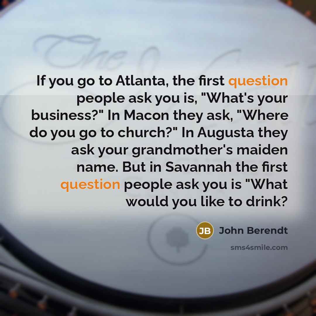 “If you go to Atlanta, the first question people ask…” quote by John Berendt