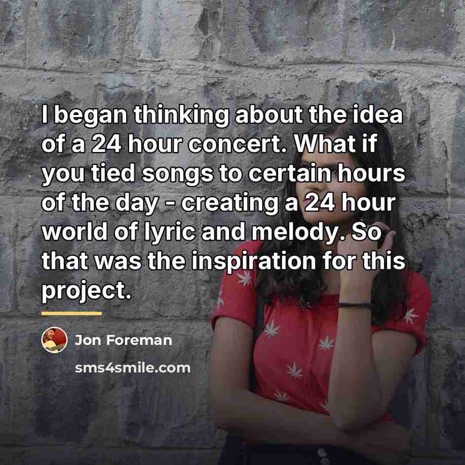 “I began thinking about the idea of a 24 hour…” quote by Jon Foreman