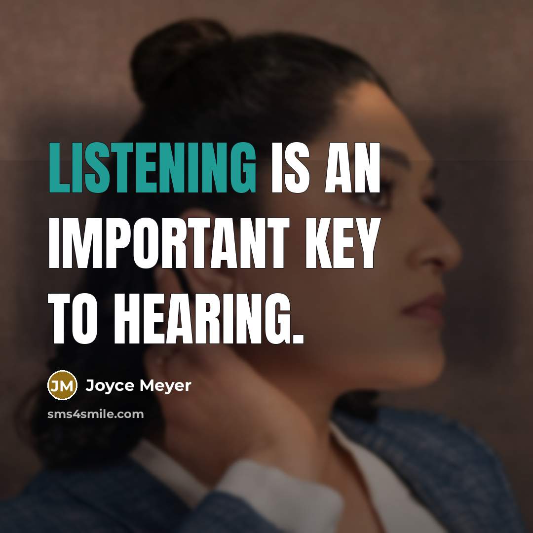 “Listening is an important key to HEARING.…” quote by Joyce Meyer