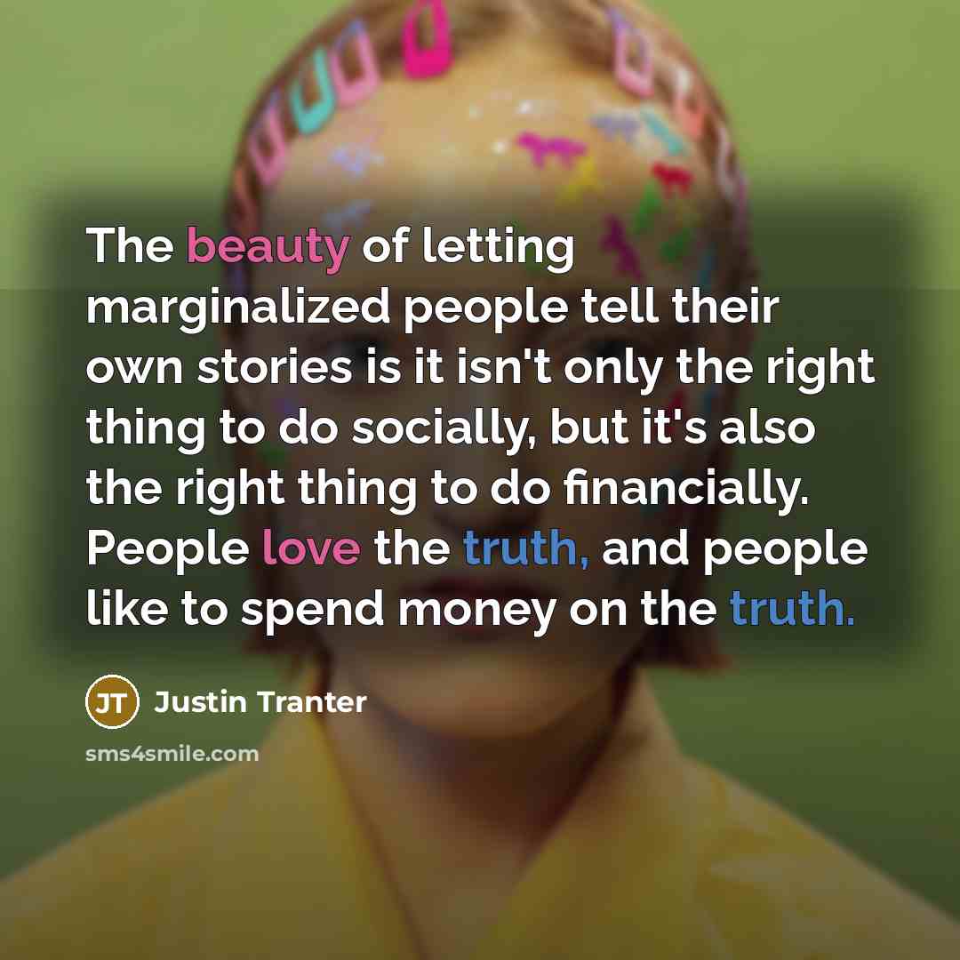 “The beauty of letting marginalized people tell their own stories…” quote by Justin Tranter