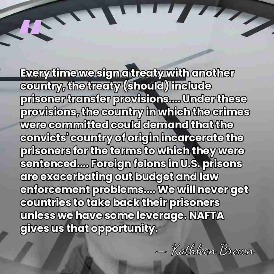 Every time we sign a treaty with another country, the treaty (should)&hellip; - Kathleen Brown