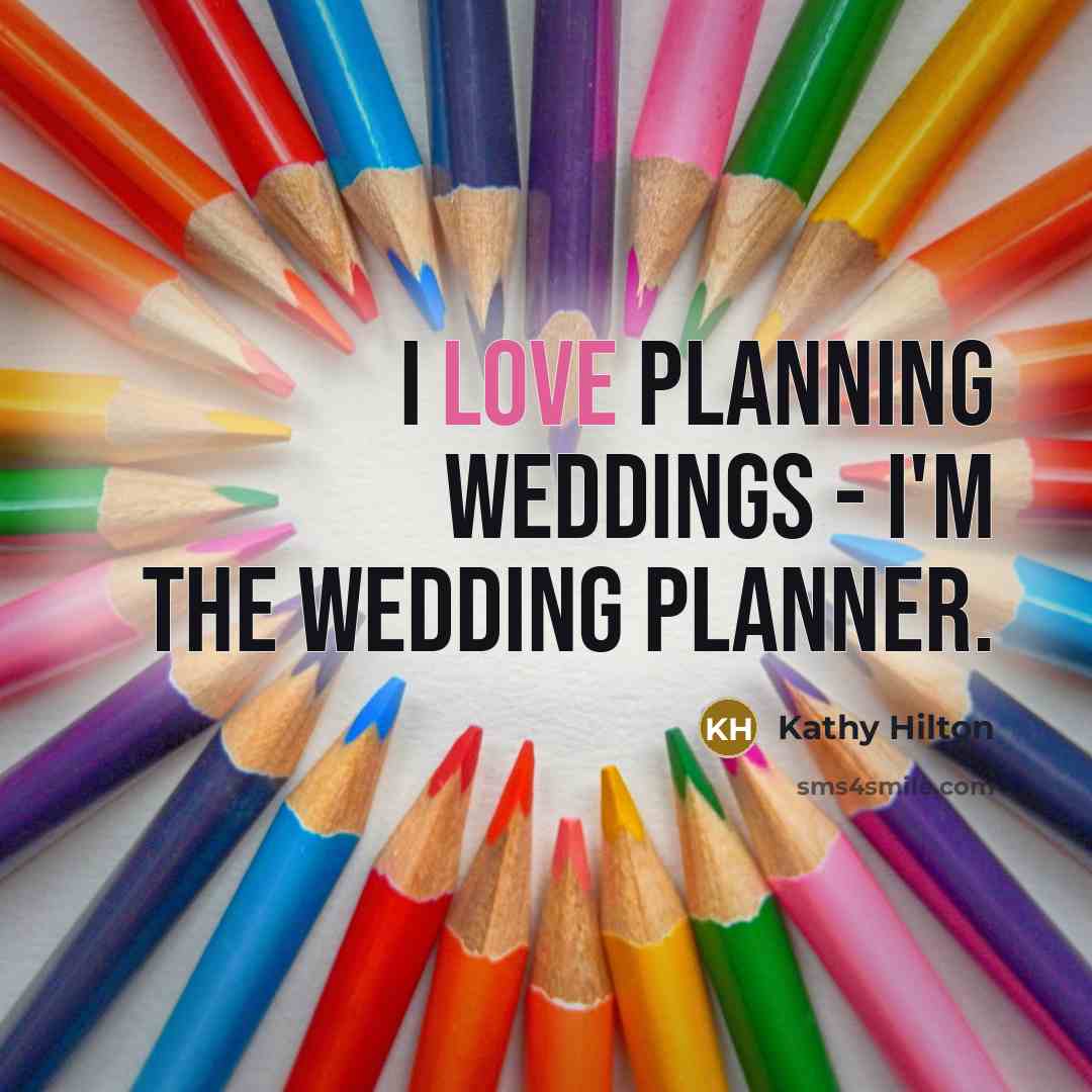 “I love planning weddings - I'm the wedding planner.…” quote by Kathy Hilton