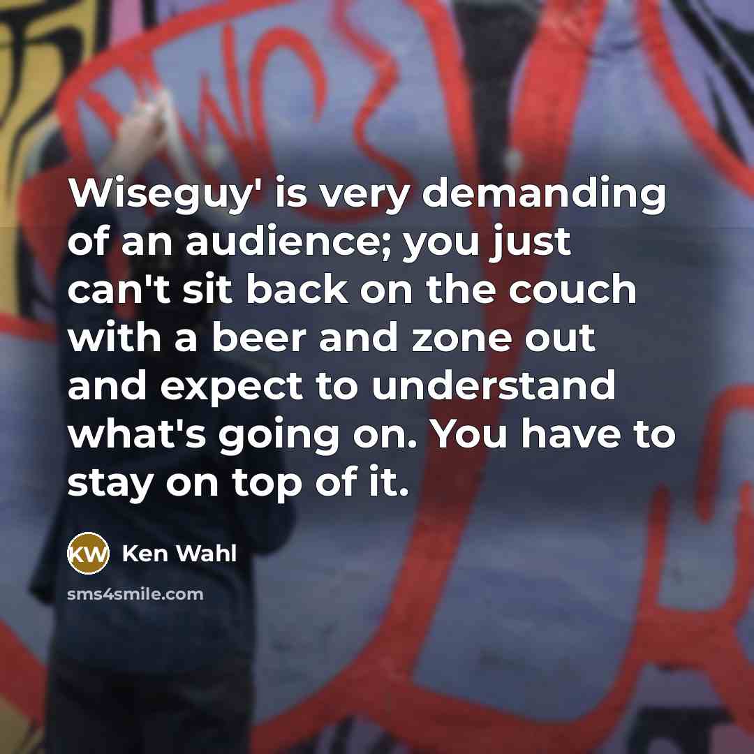 “Wiseguy' is very demanding of an audience; you just can't…” quote by Ken Wahl