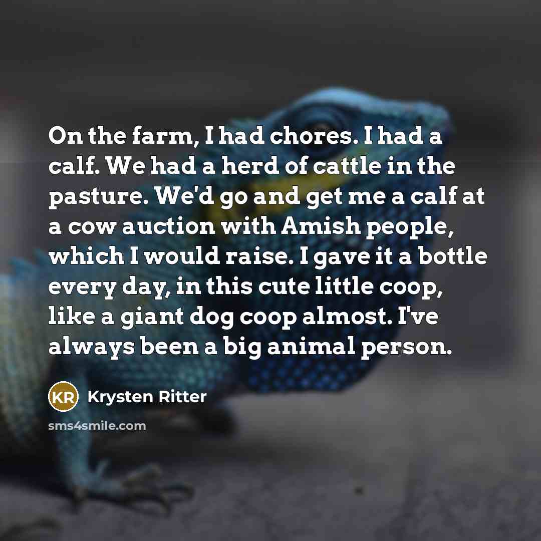 “On the farm, I had chores. I had a calf.…” quote by Krysten Ritter
