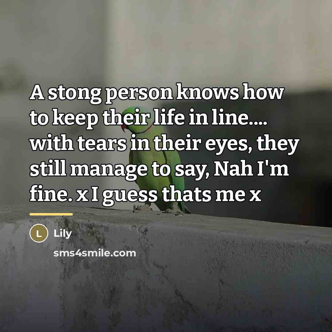 “A stong person knows how to keep their life in…” quote by Lily