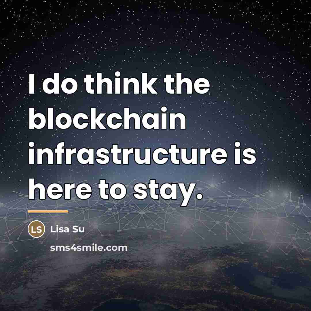 “I do think the blockchain infrastructure is here to stay.…” quote by Lisa Su