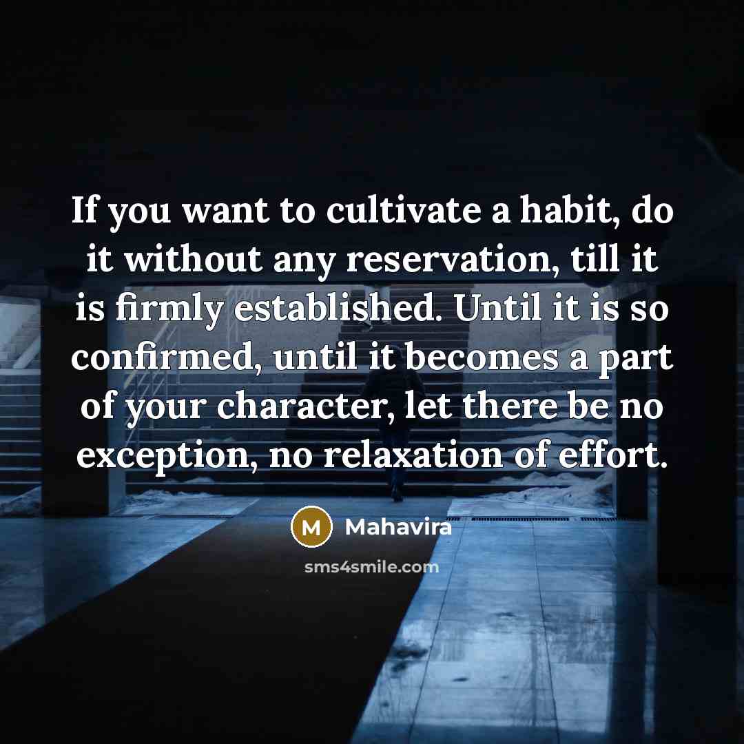 “If you want to cultivate a habit, do it without…” quote by Mahavira