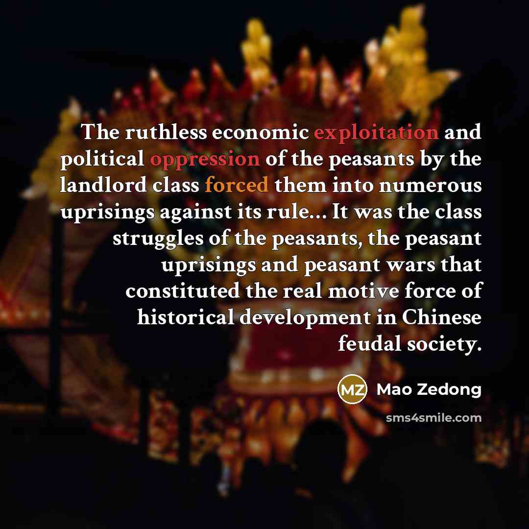 “The ruthless economic exploitation and political oppression of the peasants…” quote by Mao Zedong
