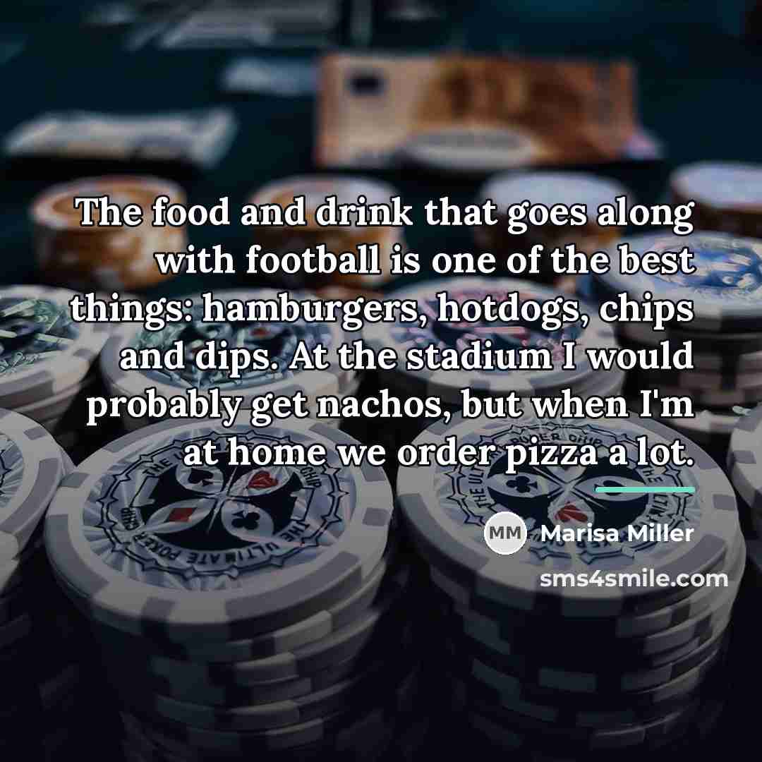 “The food and drink that goes along with football is…” quote by Marisa Miller