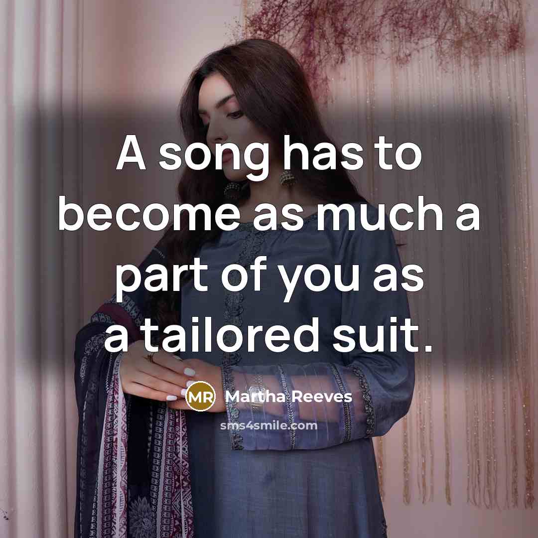 “A song has to become as much a part of…” quote by Martha Reeves