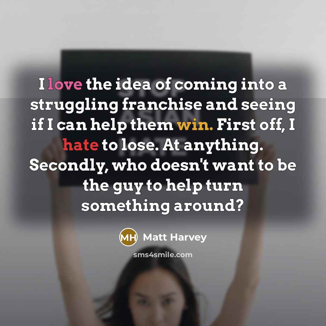 “I love the idea of coming into a struggling franchise…” quote by Matt Harvey