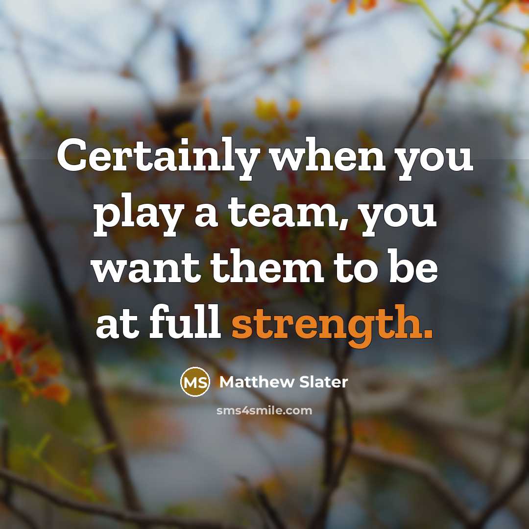 “Certainly when you play a team, you want them to…” quote by Matthew Slater