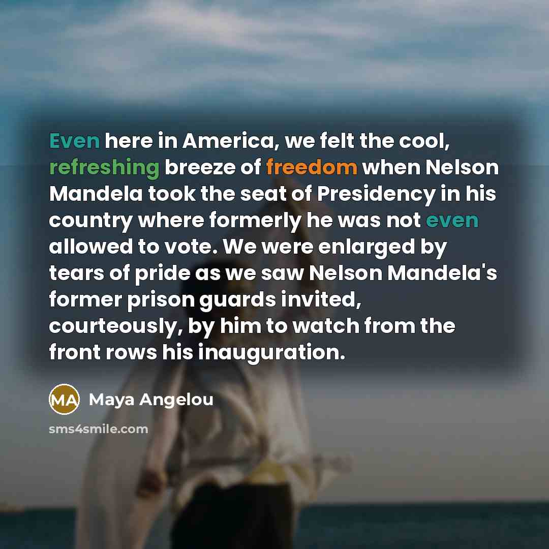“Even here in America, we felt the cool, refreshing breeze…” quote by Maya Angelou