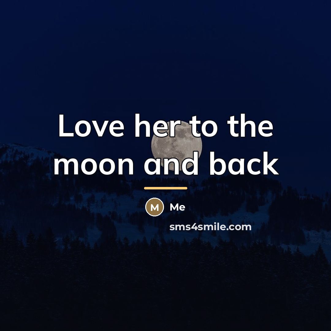 “Love her to the moon and back…” quote by Me