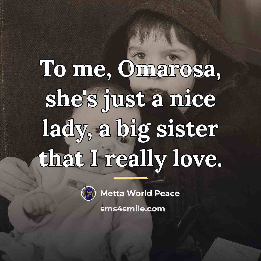 “To me, Omarosa, she's just a nice lady, a big…” quote by Metta World Peace