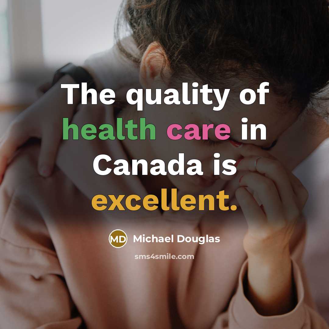 “The quality of health care in Canada is excellent.…” quote by Michael Douglas