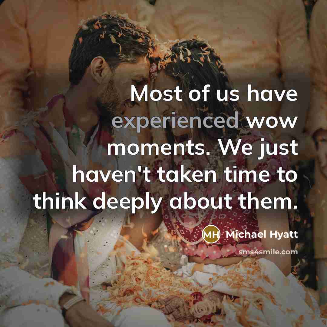 “Most of us have experienced wow moments. We just haven't…” quote by Michael Hyatt