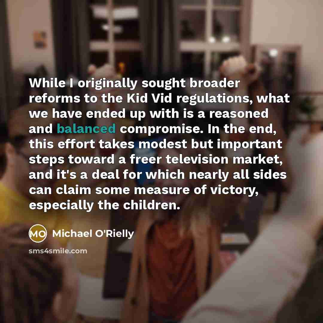 “While I originally sought broader reforms to the Kid Vid…” quote by Michael O'Rielly
