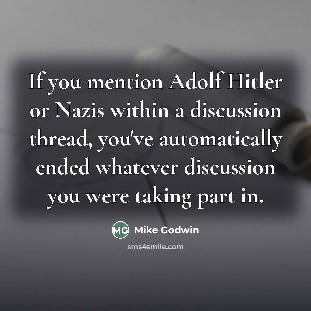“If you mention Adolf Hitler or Nazis within a discussion…” quote by Mike Godwin