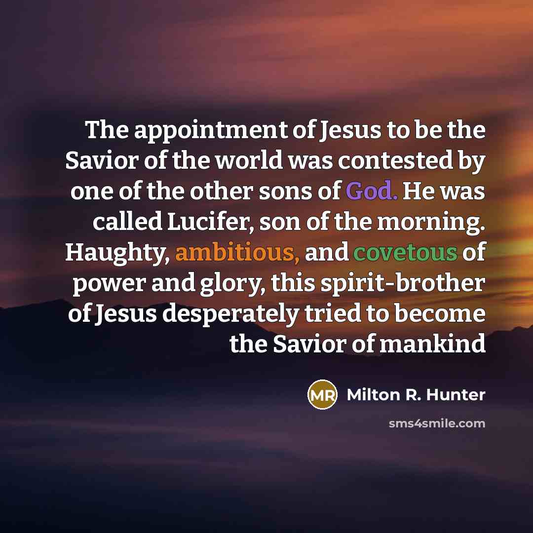 “The appointment of Jesus to be the Savior of the…” quote by Milton R. Hunter