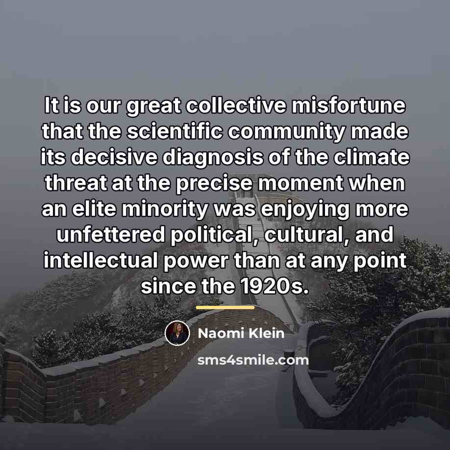 “It is our great collective misfortune that the scientific community…” quote by Naomi Klein
