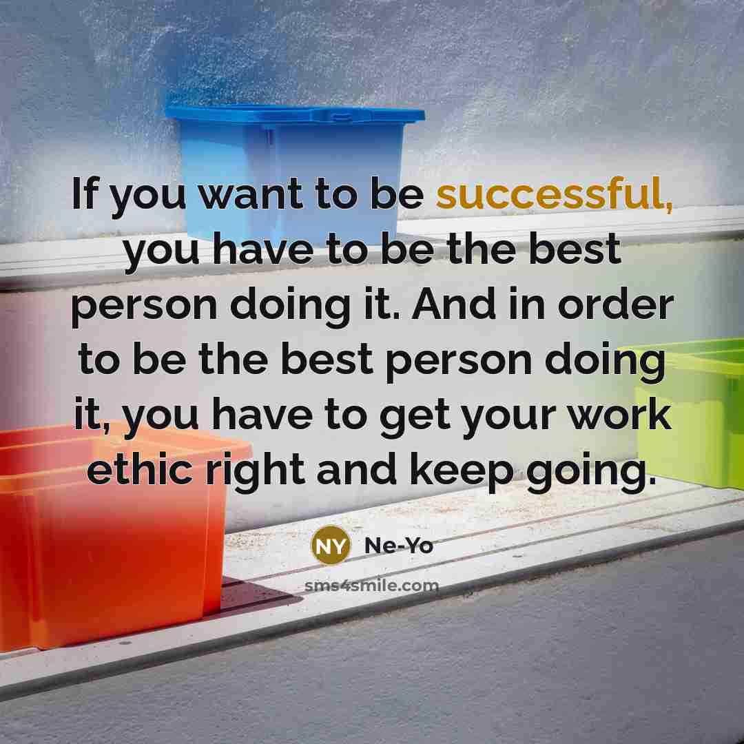 “If you want to be successful, you have to be…” quote by Ne-Yo