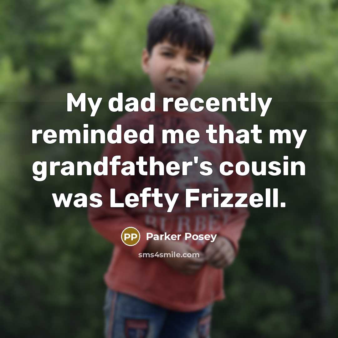“My dad recently reminded me that my grandfather's cousin was…” quote by Parker Posey