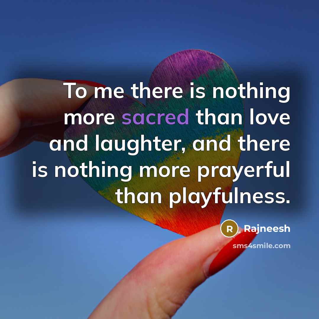 “To me there is nothing more sacred than love and…” quote by Rajneesh