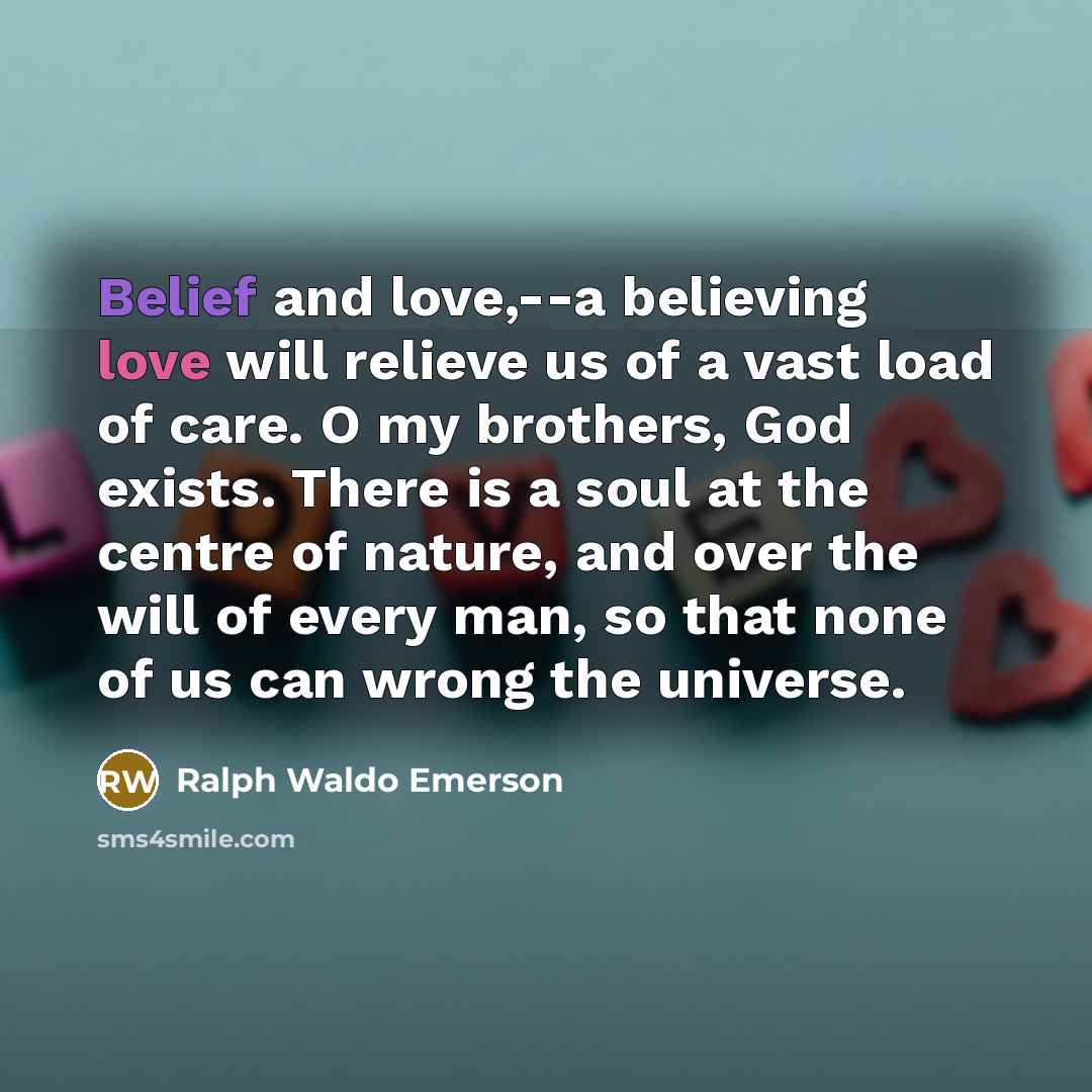 “Belief and love,--a believing love will relieve us of a…” quote by Ralph Waldo Emerson