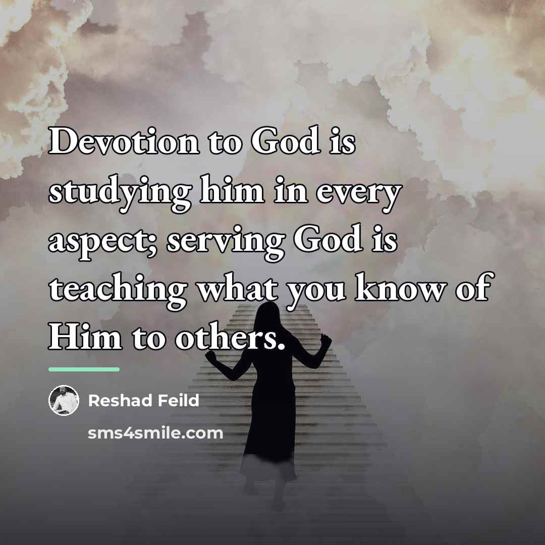 “Devotion to God is studying him in every aspect; serving…” quote by Reshad Feild