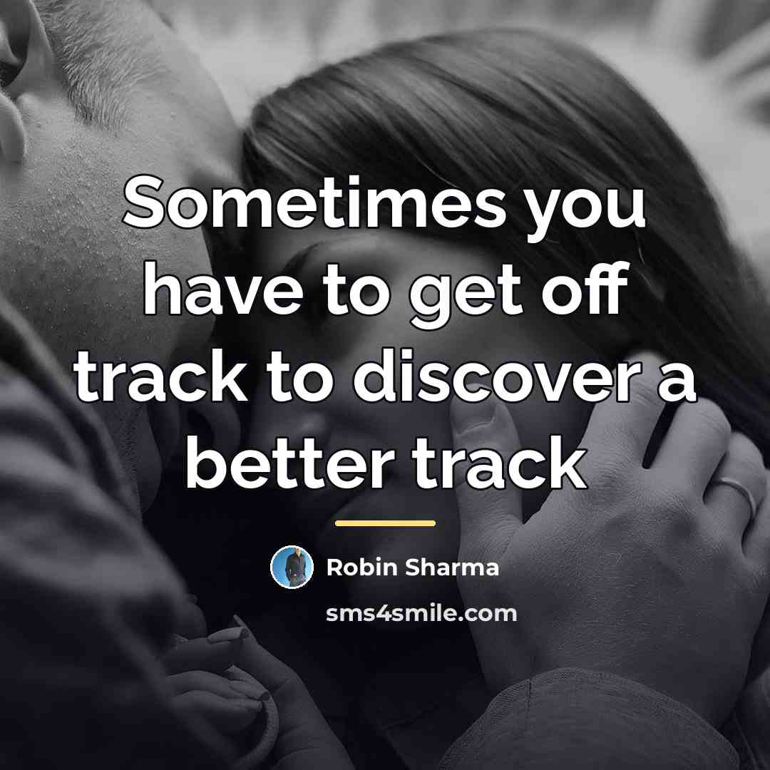 “Sometimes you have to get off track to discover a…” quote by Robin Sharma