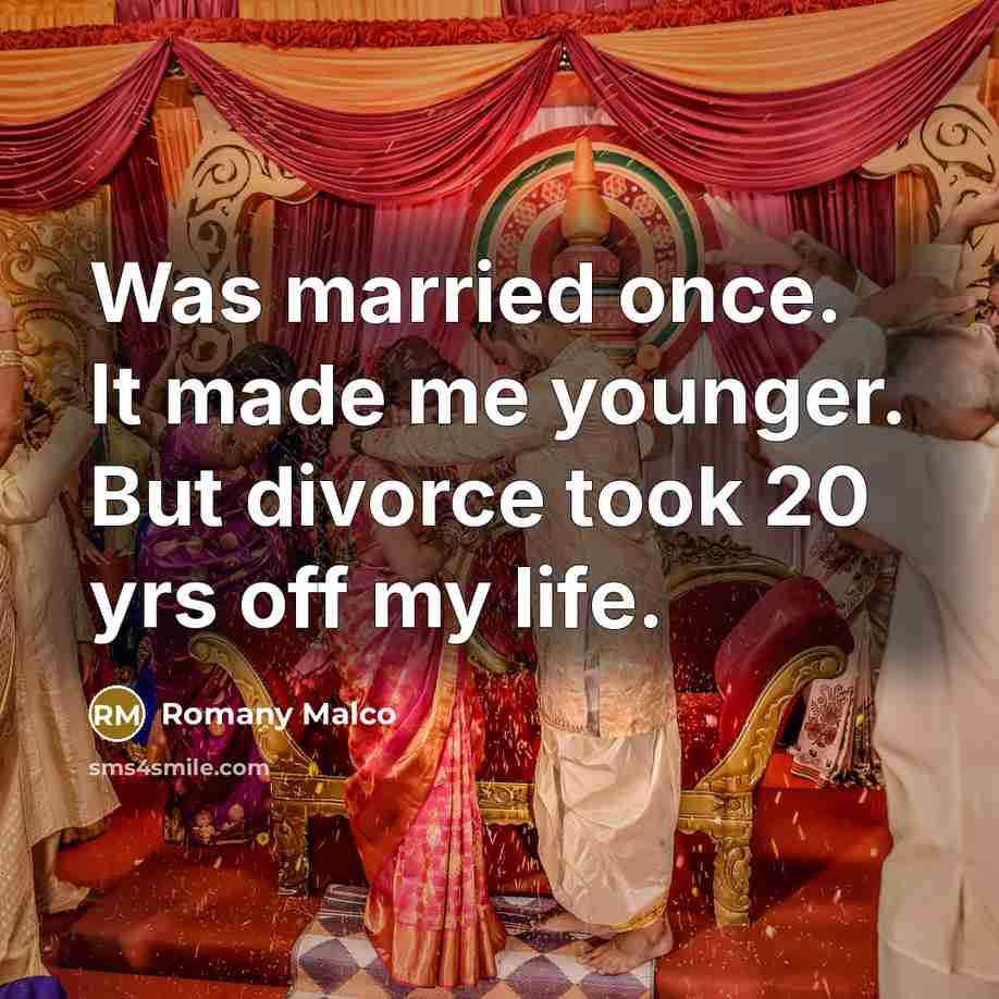 “Was married once. It made me younger. But divorce took 20 yrs off my life.” quote by Romany Malco
