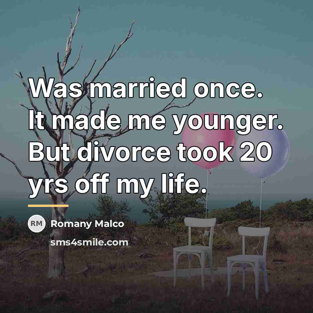 “Was married once. It made me younger. But divorce took…” quote by Romany Malco
