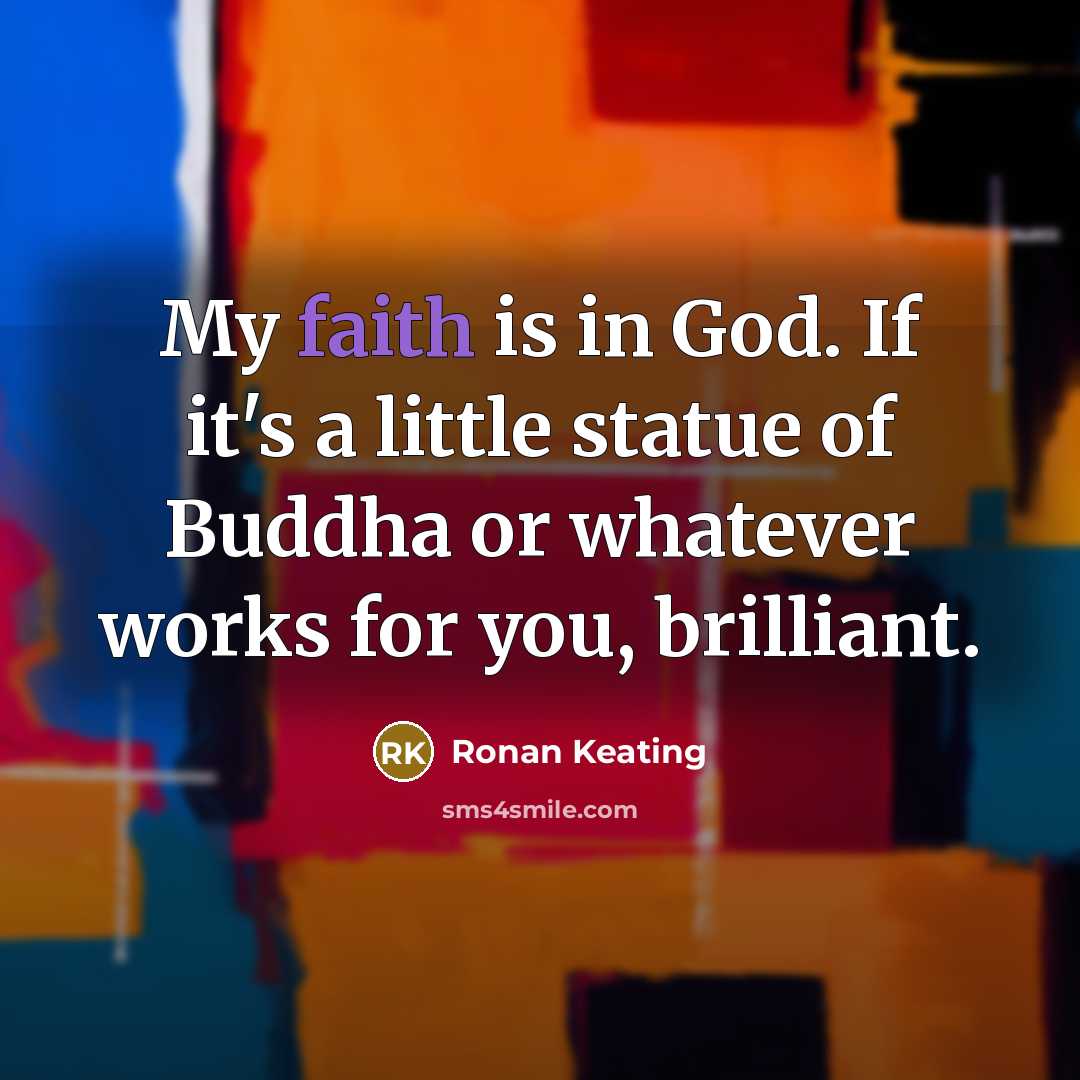 “My faith is in God. If it's a little statue…” quote by Ronan Keating
