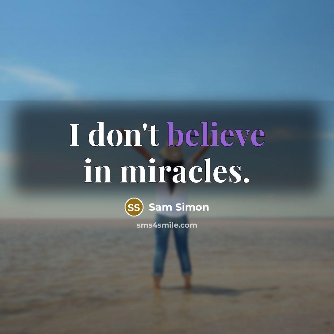 “I don't believe in miracles.…” quote by Sam Simon