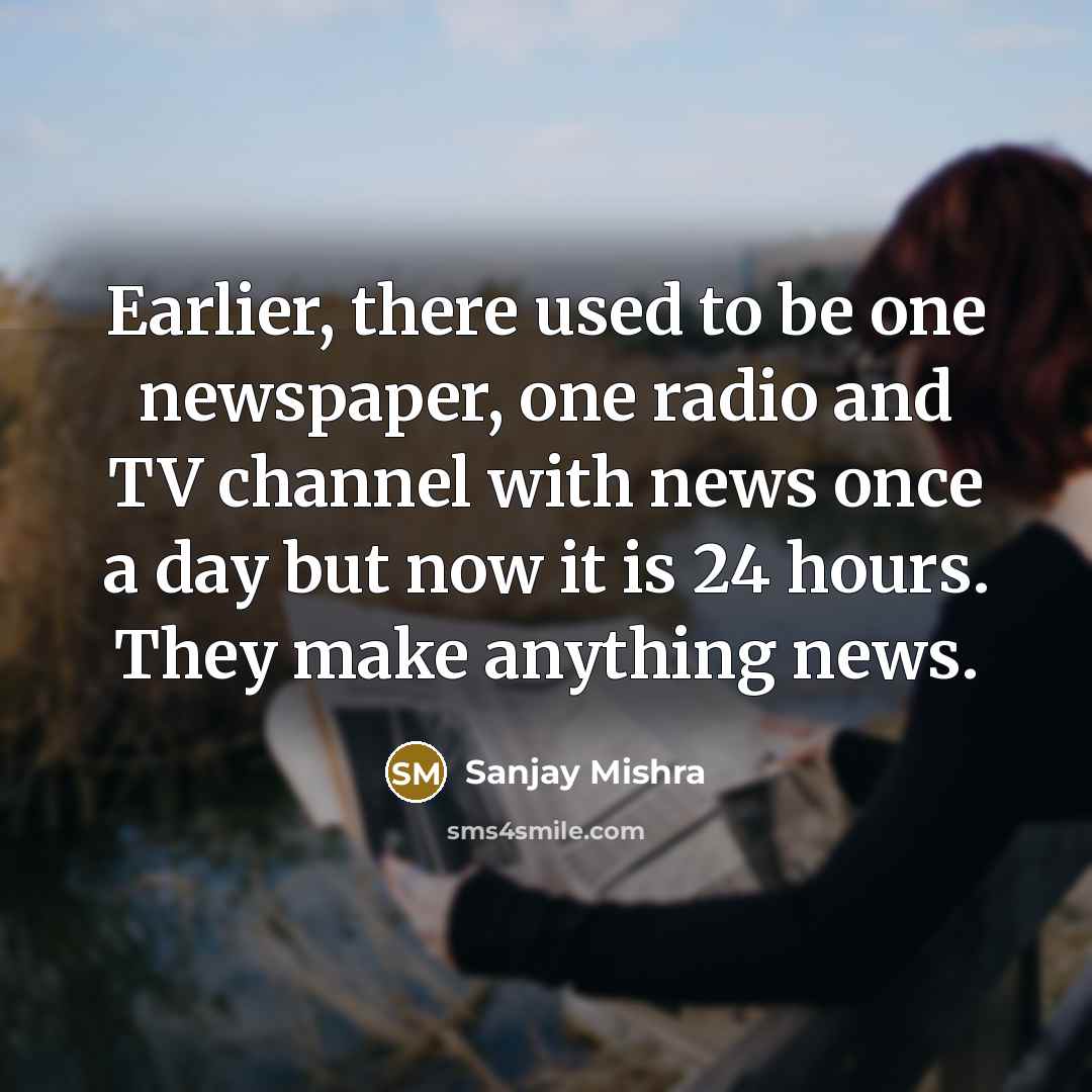 “Earlier, there used to be one newspaper, one radio and…” quote by Sanjay Mishra