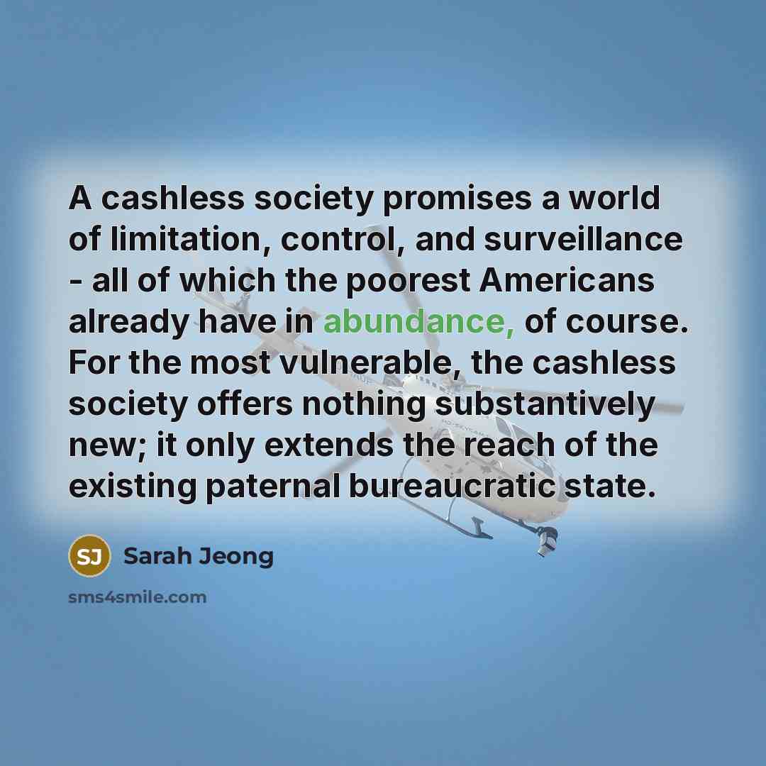 “A cashless society promises a world of limitation, control, and…” quote by Sarah Jeong