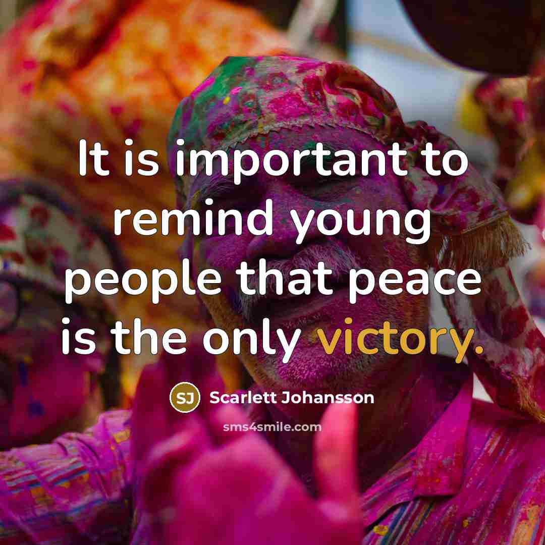“It is important to remind young people that peace is…” quote by Scarlett Johansson