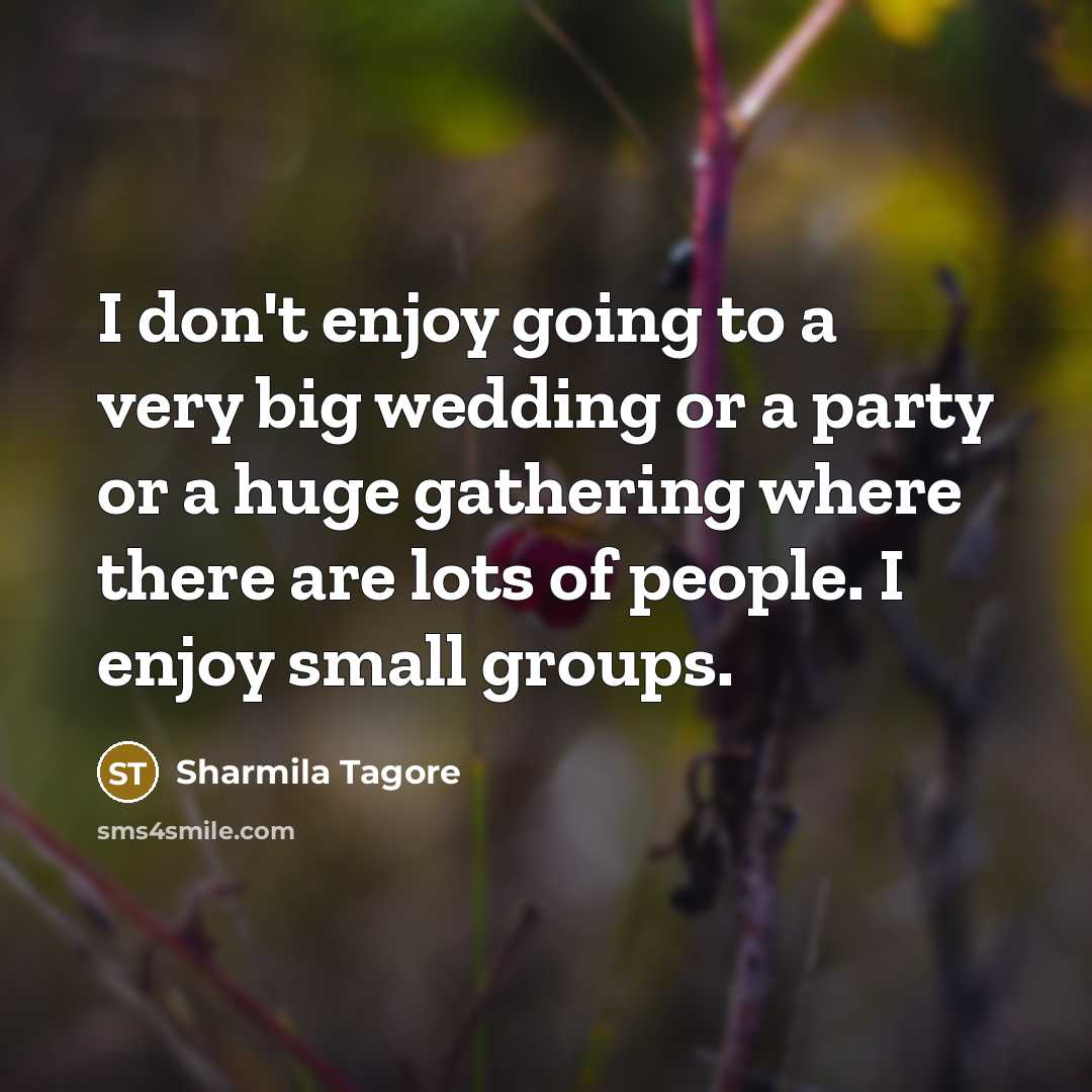 “I don't enjoy going to a very big wedding or…” quote by Sharmila Tagore