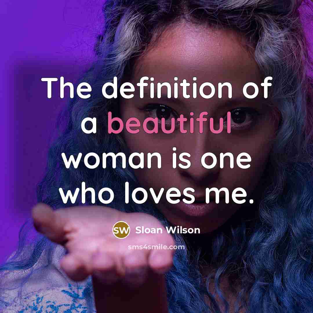 “The definition of a beautiful woman is one who loves…” quote by Sloan Wilson