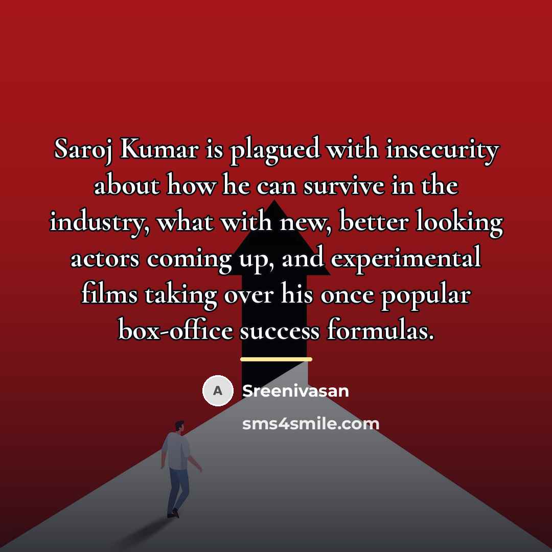 “Saroj Kumar is plagued with insecurity about how he can…” quote by Sreenivasan