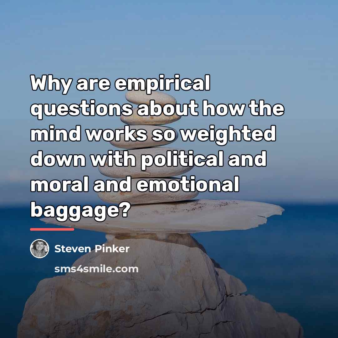 “Why are empirical questions about how the mind works so…” quote by Steven Pinker