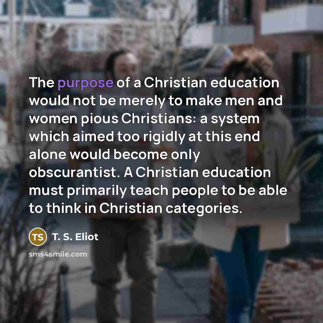 “The purpose of a Christian education would not be merely…” quote by T. S. Eliot