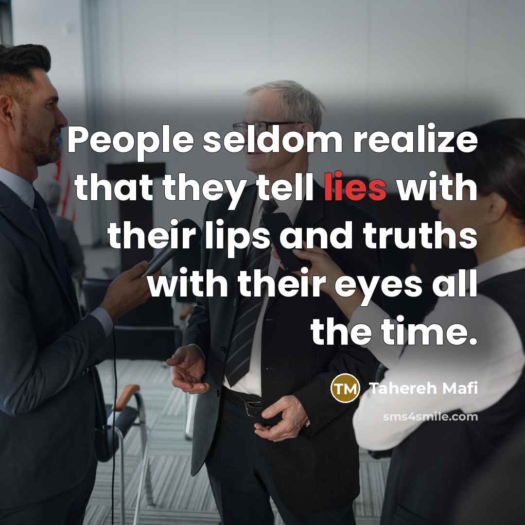 “People seldom realize that they tell lies with their lips…” quote by Tahereh Mafi
