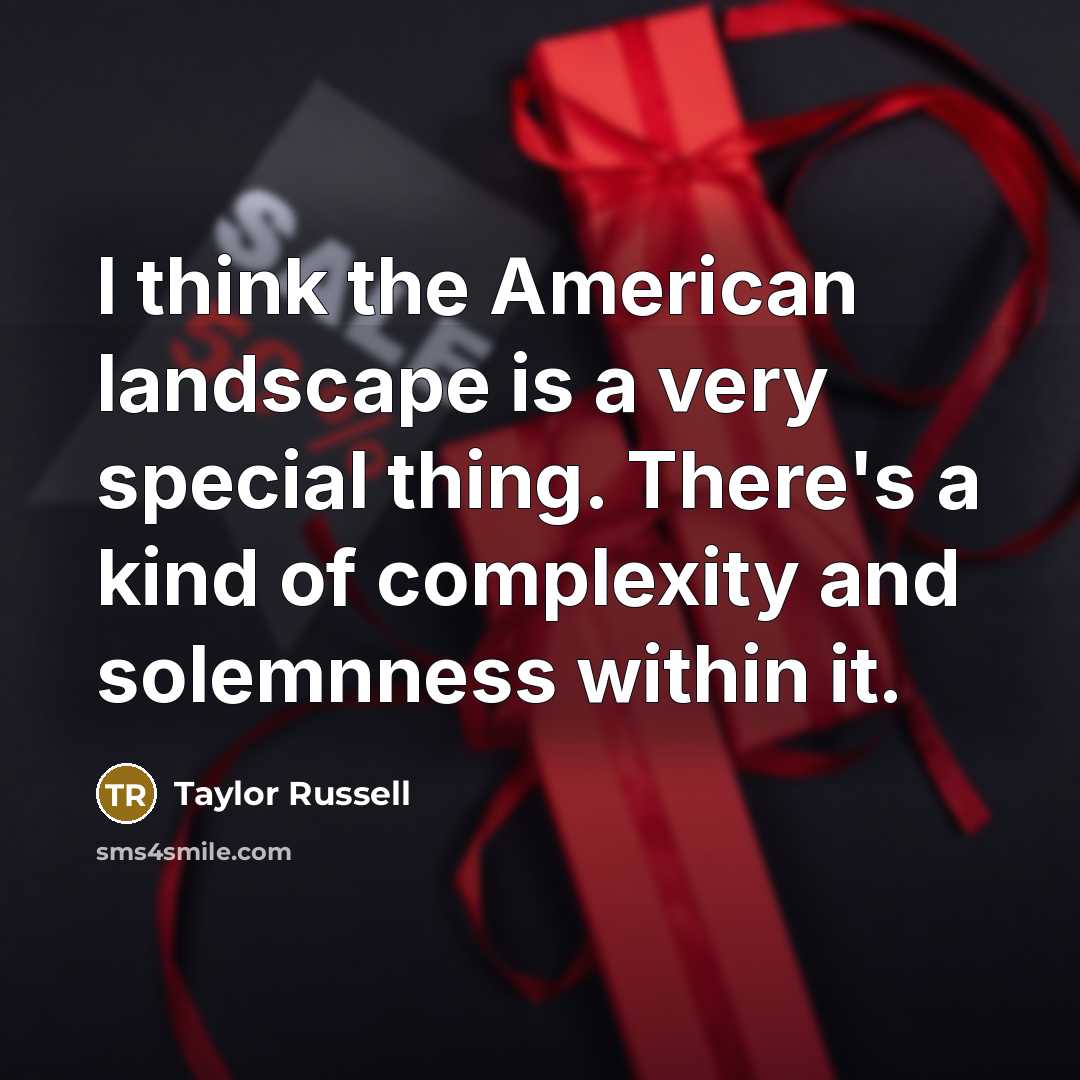 “I think the American landscape is a very special thing.…” quote by Taylor Russell