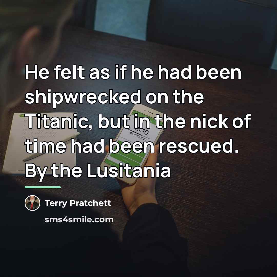 “He felt as if he had been shipwrecked on the…” quote by Terry Pratchett