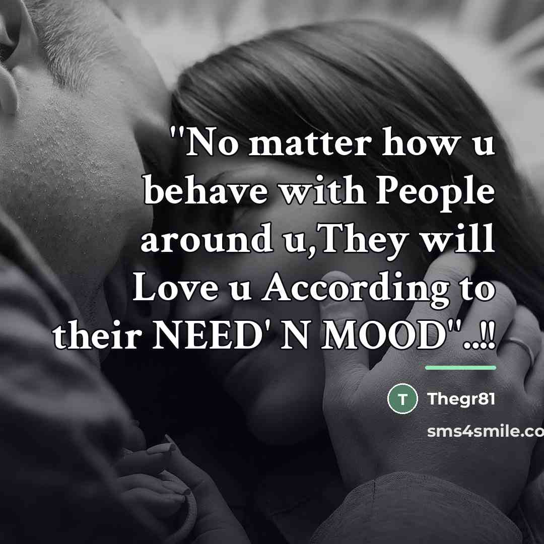 “''No matter how u behave with People around u,They will…” quote by Thegr81